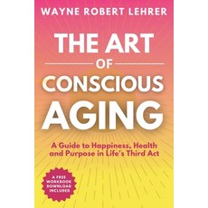 (英文圖書) The Art of Conscious Aging 平裝版, Wayne Lehrer, 英文