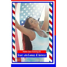 (英文圖書) Middle-Class Investing 105: Start with Savings & Interest 平裝版, Independently Published, 英文