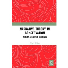 Narrative Theory in Conservation: Change and Living Buildings 精裝版, Routledge, 英文