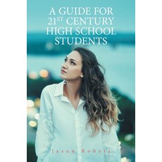 A Guide for 21St Century High School Students 平裝版, Xlibris Au, 英文