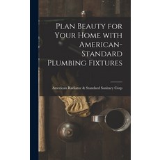 (英文圖書) Plan Beauty for Your Home With American-Standard Plumbing Fixtures 精裝版, Hassell Street Press, 英文