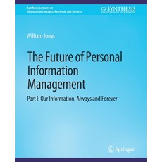(英文圖書) The Future of Personal Information Management Part I: Our Information Always and Forever 平裝版, Springer, 英文