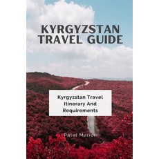 (英文圖書) Kyrgyzstan Travel Guide: Kyrgyzstan Travel Itinerary And Requirements 平裝版, Independently Published, 英文