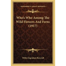 Who's Who Among The Wild Flowers And Ferns (1917) 平裝版, Kessinger Publishing, 英文