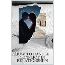(英文圖書) How to Handle Conflict in Relationships: Conflict Management 平裝版, Independently Published, 英文