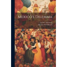 (英文圖書) Mexico's Dilemma 平裝版, Legare Street Press, 英文