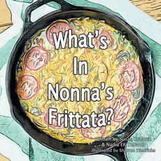 (英文圖書)What's in Nonna's Frittata? 平裝版, Archway Publishing, 英文