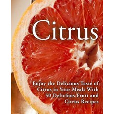(英文圖書) Citrus: Enjoy the Delicious Taste of Citrus in Your Meals With 50 Delicious Fru... 平裝版, Independently Published, 英文