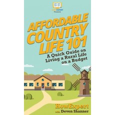 (英文圖書) Affordable Country Life 101: A Quick Guide on Living a Rural Life on a Budget 精裝版, Howexpert, 英文