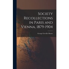 (英文圖書) Society Recollections in Paris and Vienna 1879-1904 精裝版, Legare Street Press, 英文