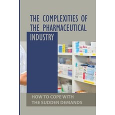 (英文圖書) The Complexities Of The Pharmaceutical Industry: How To Cope With The Sudden Demands: How Dru... 平裝版, Independently Published, 英文