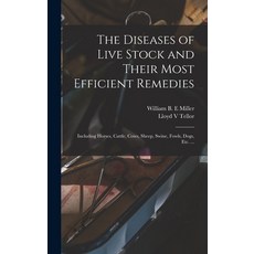 (英文圖書) The Diseases of Live Stock and Their Most Efficient Remedies: Including Horses Cattle Cows ... 精裝版, Legare Street Press, 英文