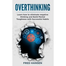 Overthinking: Learn how to eliminate negative thinking and Build Mental Toughness with Successful Ha... 平裝版, Independently Published, 英文