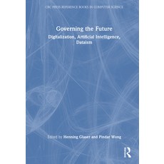 (英文圖書) Governing the Future: Digitalization Artificial Intelligence Dataism 精裝版, CRC Press, 英文