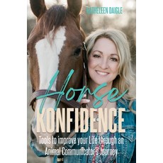 (英文圖書) Horse Konfidence: Tools to improve your Life through an Animal Communicator's journey 平裝版, Horse Konfidence, 英文