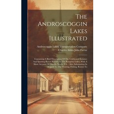 (英文圖書) The Androscoggin Lakes Illustrated: Containing A Brief Description Of The Celebrated Summer A... 精裝版, Legare Street Press, 英文