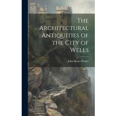 (英文圖書) The Architectural Antiquities of the City of Wells 精裝版, Legare Street Press, 英文