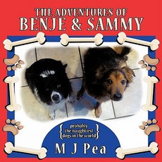 (英文圖書)The adventures of Benje and Sammy: probably the naughtiest dogs in the world 平裝版, Authorhouse UK, 英文