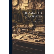 (英文圖書) The Amateur Carpenter 平裝版, Legare Street Press, 英文