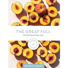 The Great Full: Sustainable Eating with Purpose and Joy: Includes 70 Vegetarian and Plant-Based Recipes 精裝版, Great Full, 英文