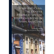 (英文圖書) Spain And Cuba. The Geneva Pamphlet On The Relations Between Spain And Cuba 平裝版, Legare Street Press, 英文