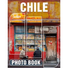 (英文圖書) Chile Photo Book: Explore Stunning Landscapes and Culture of Chile Through 40 C... 平裝版, Independently Published, 英文