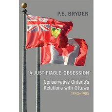 (英文圖書) 'A Justifiable Obsession': Conservative Ontario's Relations with Ottawa 1943-1985 平裝版, University of Toronto Press, 英文