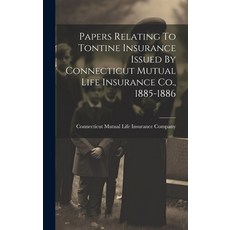 (英文圖書) Papers Relating To Tontine Insurance Issued By Connecticut Mutual Life Insurance Co. 1885-1886 精裝版, Legare Street Press, 英文