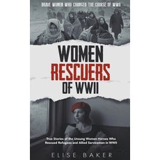 (英文圖書) Women Rescuers of WWII: True Stories of the Unsung Women Heroes Who Rescued Refugees and Alli... 平裝版, Elise Baker, 英文