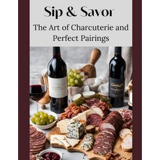 (英文圖書) Sip & Savor: The Art of Charcuterie and Perfect Pairings 平裝版, Independently Published, 英文