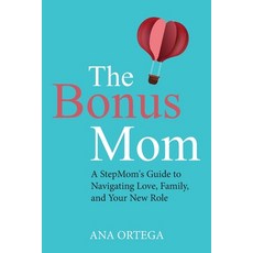 (英文圖書) The Bonus Mom: A StepMom's Guide to Navigating Love Family and Your New Role 平裝版, Independently Published, 英文