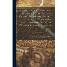 (英文圖書) Mexico and Central America Pilot (Pacific Coast) From the United States to Colombia Including... 精裝版, Legare Street Press, 英文