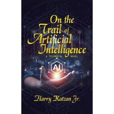 (英文圖書) On the Trail of Artificial Intelligence: A Technical Novel 精裝版, iUniverse, 英文