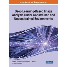 Handbook of Research on Deep Learning-Based Image Analysis Under Constrained and Unconstrained Envir... 精裝版, Engineering Science Reference, 英文