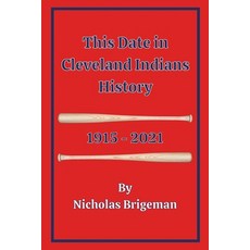 (英文圖書) This Date in Cleveland Indians History: 1915 - 2021 平裝版, Outskirts Press, 英文