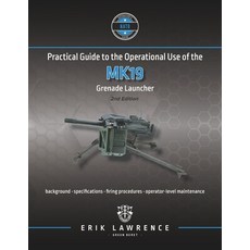 (英文圖書) Practical Guide to the Operational Use of the MK19 Grenade Launcher 平裝版, Erik Lawrence, 英文