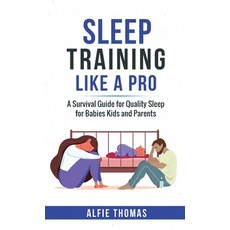(英文圖書) Sleep Training Like a Pro: A Survival Guide for Quality Sleep for Babies Kids and Parents 精裝版, Alfie Thomas, 英文