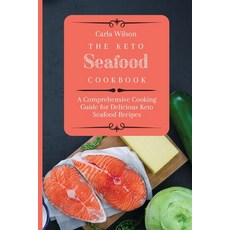 (英文圖書) The Keto Seafood Cookbook: A Comprehensive Cooking Guide for Delicious Keto Seafood Recipes 平裝版, Carla Wilson, 英文