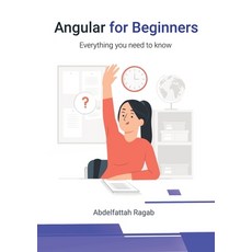 (英文圖書) Angular for Beginners: Everything you need to know 平裝版, Abdelfattah Ragab, 英文