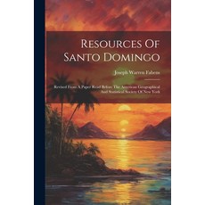 (英文圖書) Resources Of Santo Domingo: Revised From A Paper Read Before The American Geographical And St... 平裝版, Legare Street Press, 英文