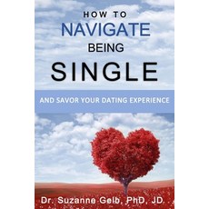 (英文圖書) How To Navigate Being Single: And Savor Your Dating Adventure 平裝版, Suzanne J. Gelb Phd, Jd, 英文