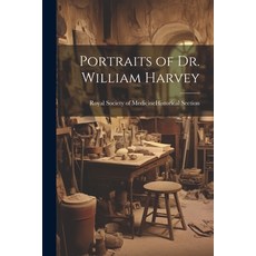 (英文圖書) Portraits of Dr. William Harvey 平裝版, Legare Street Press, 英文