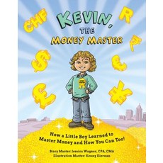 (英文圖書)Kevin the Money Master: How a Little Boy Learned to Master Money and How You Ca... 精裝版, Don't Stop Publishing, LLC, 英文