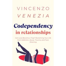 (英文圖書) Codependecy in Relationships: Can Love Become a Trap? Reclaiming Your Life from Addiction Ab... 平裝版, Vincenzo Venezia, 英文