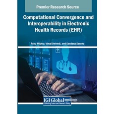 (英文圖書) Computational Convergence and Interoperability in Electronic Health Records (EHR) 平裝版, IGI Global, 英文