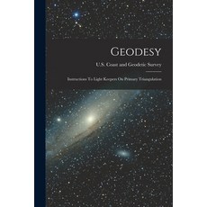 (英文圖書) Geodesy: Instructions To Light Keepers On Primary Triangulation 平裝版, Legare Street Press, 英文