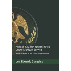 (英文圖書) Arisaka & Mosin Nagant rifles under Mexican service: Imperial Arms in the Mexic... 平裝版, Independently Published, 英文