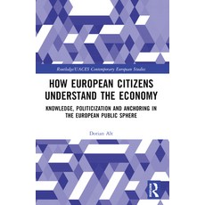 (英文圖書) How European Citizens Understand the Economy: Knowledge Politicization and Anc... 平裝版, Routledge, 英文