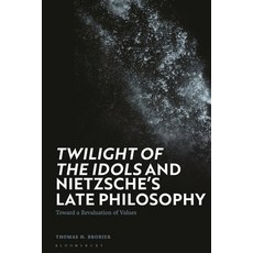 (英文圖書) 'Twilight of the Idols' and Nietzsche's Late Philosophy: Toward a Revaluation of Values 平裝版, Bloomsbury Academic, 英文