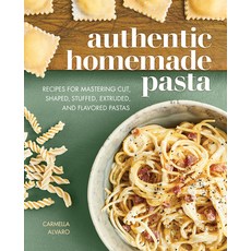 (英文圖書) Authentic Homemade Pasta: Recipes for Mastering Cut Shaped Stuffed Extruded and Flavored Pastas 平裝版, Rockridge Press, 英文